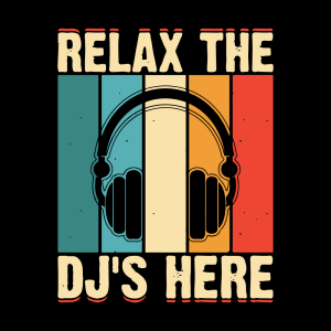 Relax The DJ's Here T-Shirt
